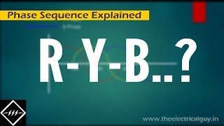 Phase Sequence  Explained  TheElectricalGuy [upl. by Benenson]