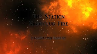 The Station Nightclub Fire  A Short Documentary  Fascinating Horror [upl. by Ettenyl]