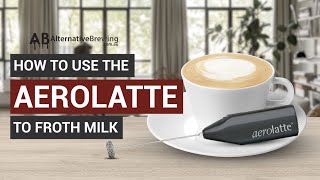 How To Use the AeroLatte To Froth Milk [upl. by Swithin109]