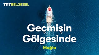 Geçmişin Gölgesinde  Muğla  TRT Belgesel [upl. by Snow838]