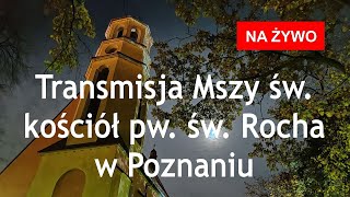 Parafia Rzymskokatolicka pw św Rocha w Poznaniu  transmisja na żywo [upl. by Aivonas517]