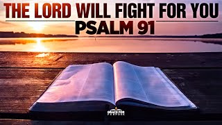 A Psalm 91 Prayer  The Lord Will Fight For You  Bible Verses For Protection [upl. by Ludie]