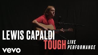 Lewis Capaldi  quotToughquot Live Performance  Vevo [upl. by Eryt309]